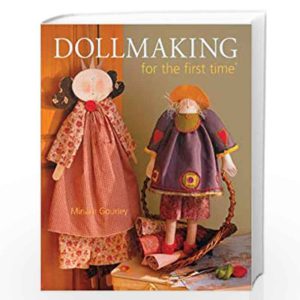 Doll Making For The First Time By Miriam Gourley