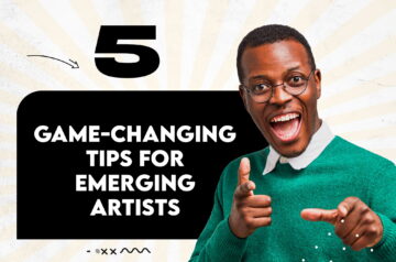 Five Game-Changing Tips For Emerging Artists